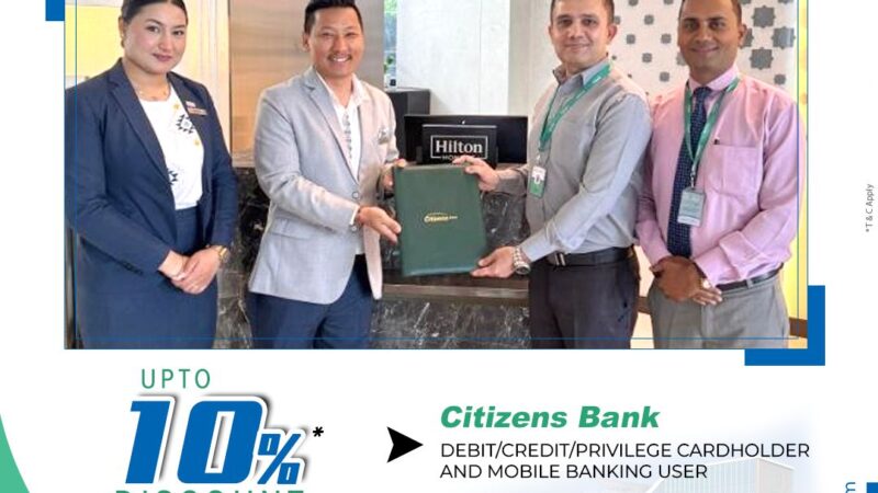Citizens Bank, Hilton Kathmandu Join for Exclusive Discounts