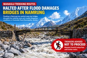 Manaslu Trekking Routes Halted After Flood Damages Bridges in Namrung