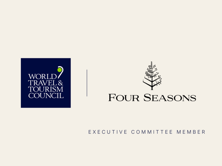 Four Seasons Strengthens WTTC Leadership to Champion Global Tourism Growth